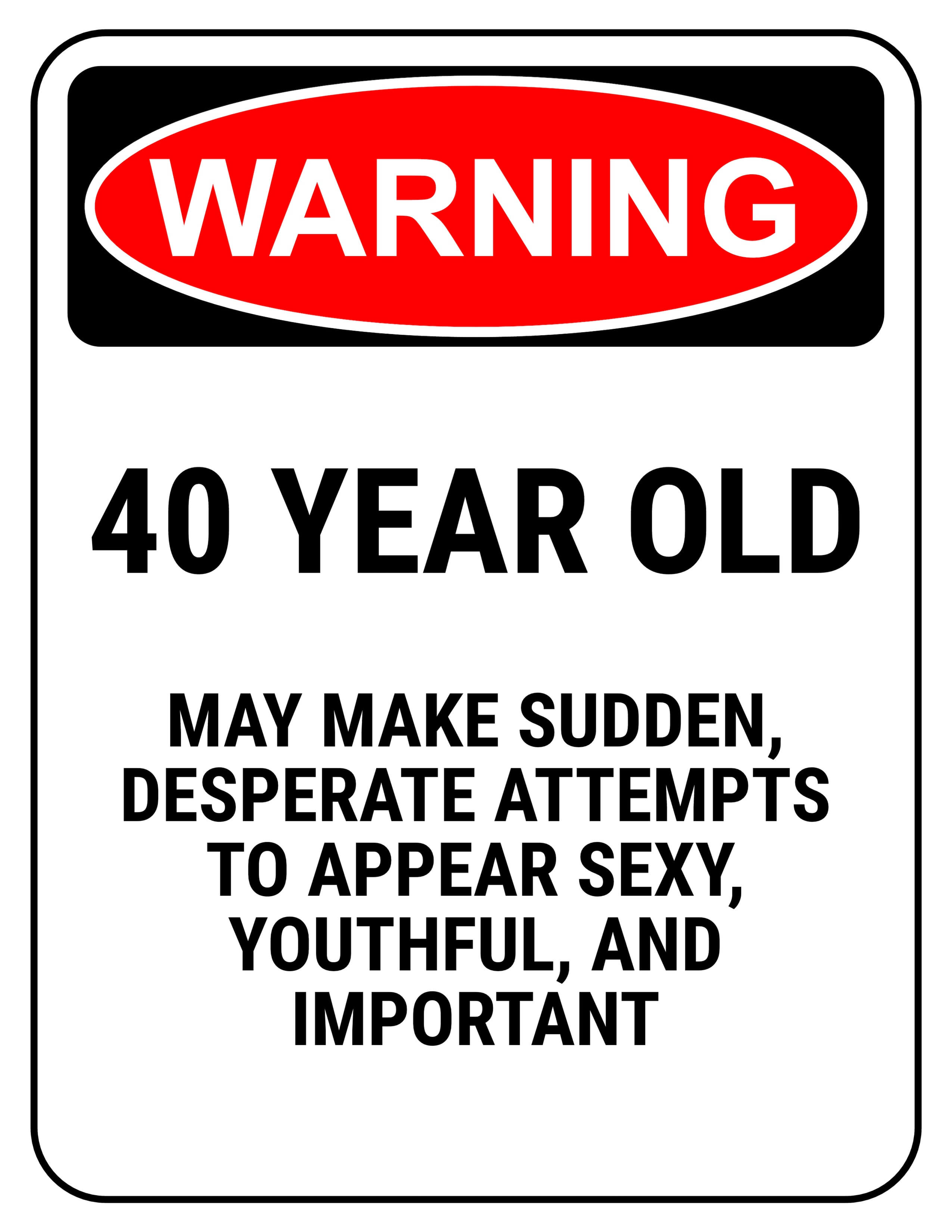 Funny Safety Sign Warning 40 Year Old 2550x3300 